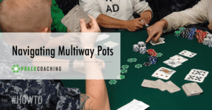 Multiway Pots Poker Coaching